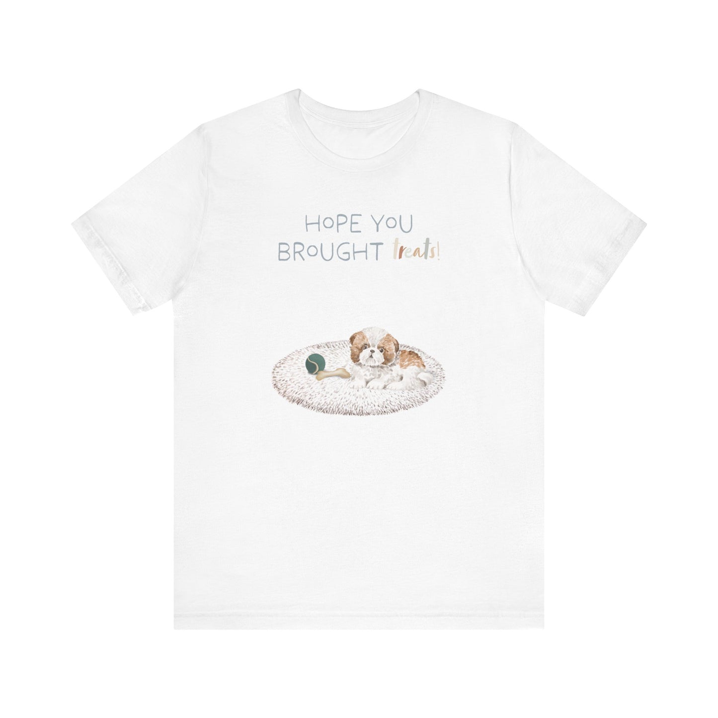 Shih Tzu T-Shirt, “Hope You Brought Treats”