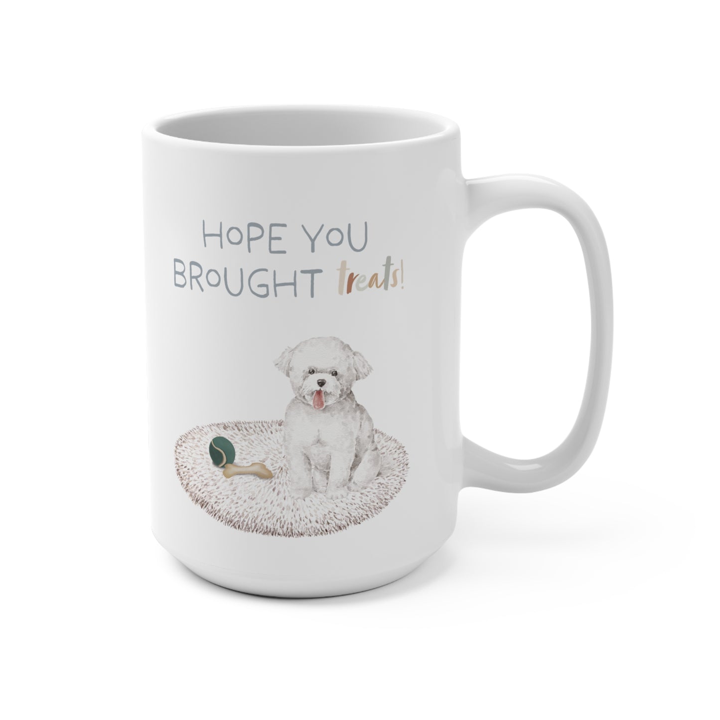 Bichon Frise 15oz Mug, “Hope You Brought Treats”