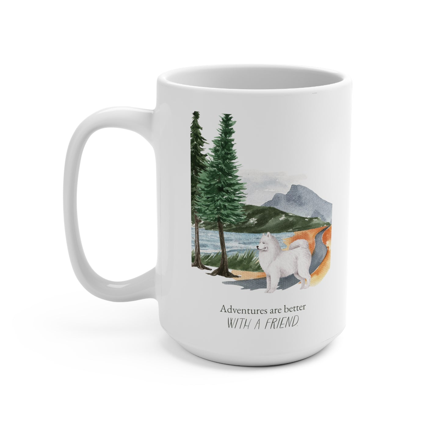 Samoyed 15oz Mug, “Adventures are Better with a Friend”