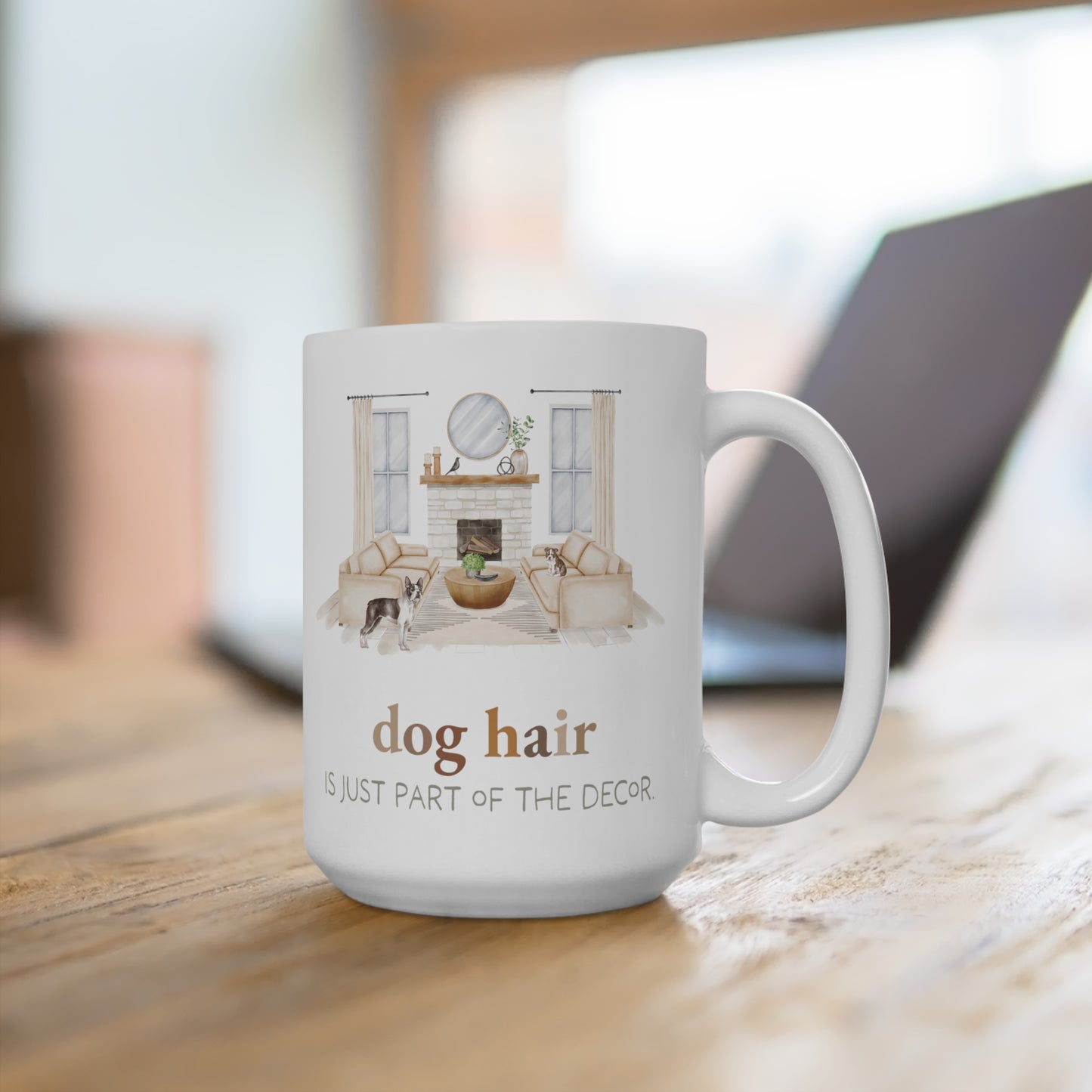 Boston Terrier 15oz Mug, “Dog Hair is Just Part of the Decor”