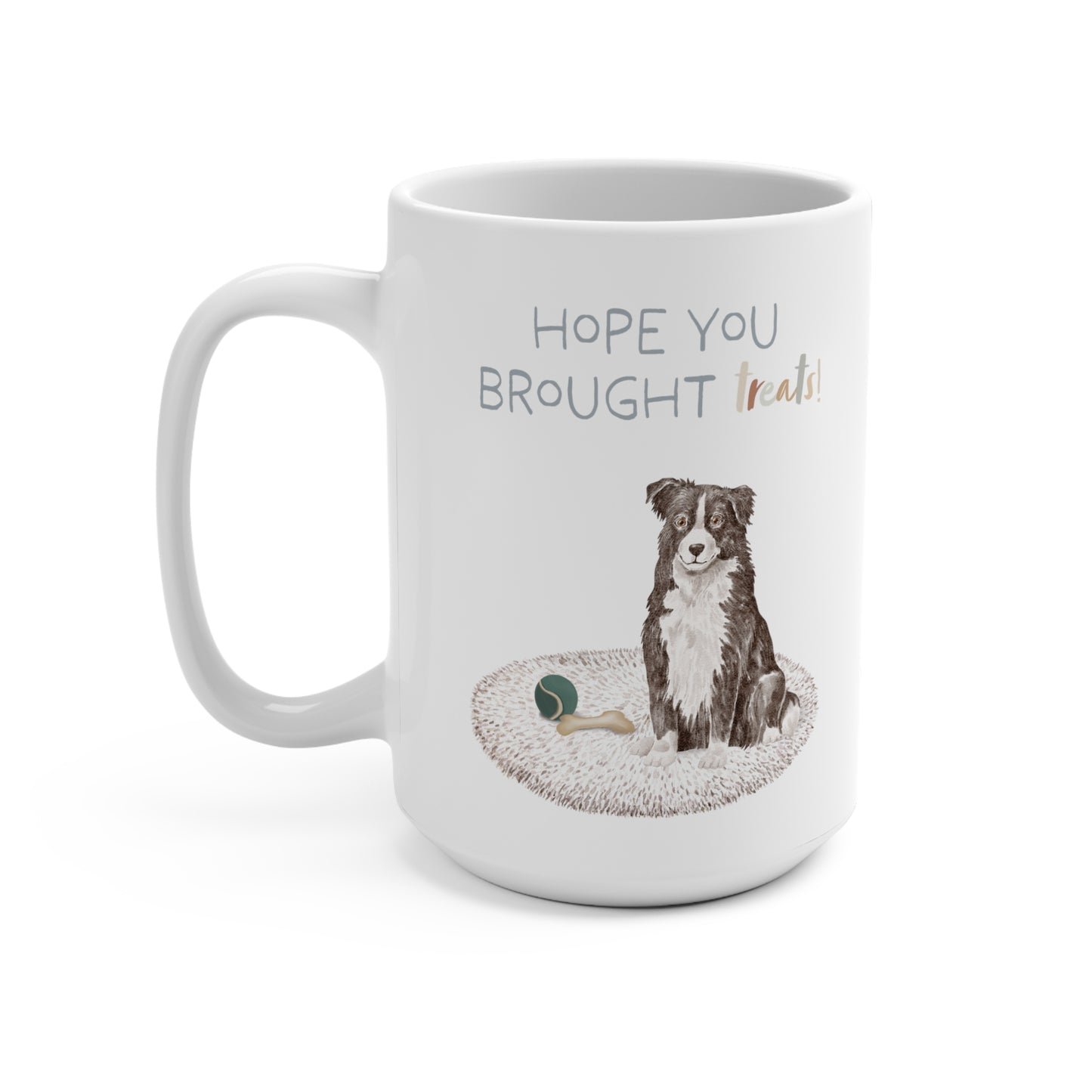 Border Collie 15oz Mug, “Hope You Brought Treats”