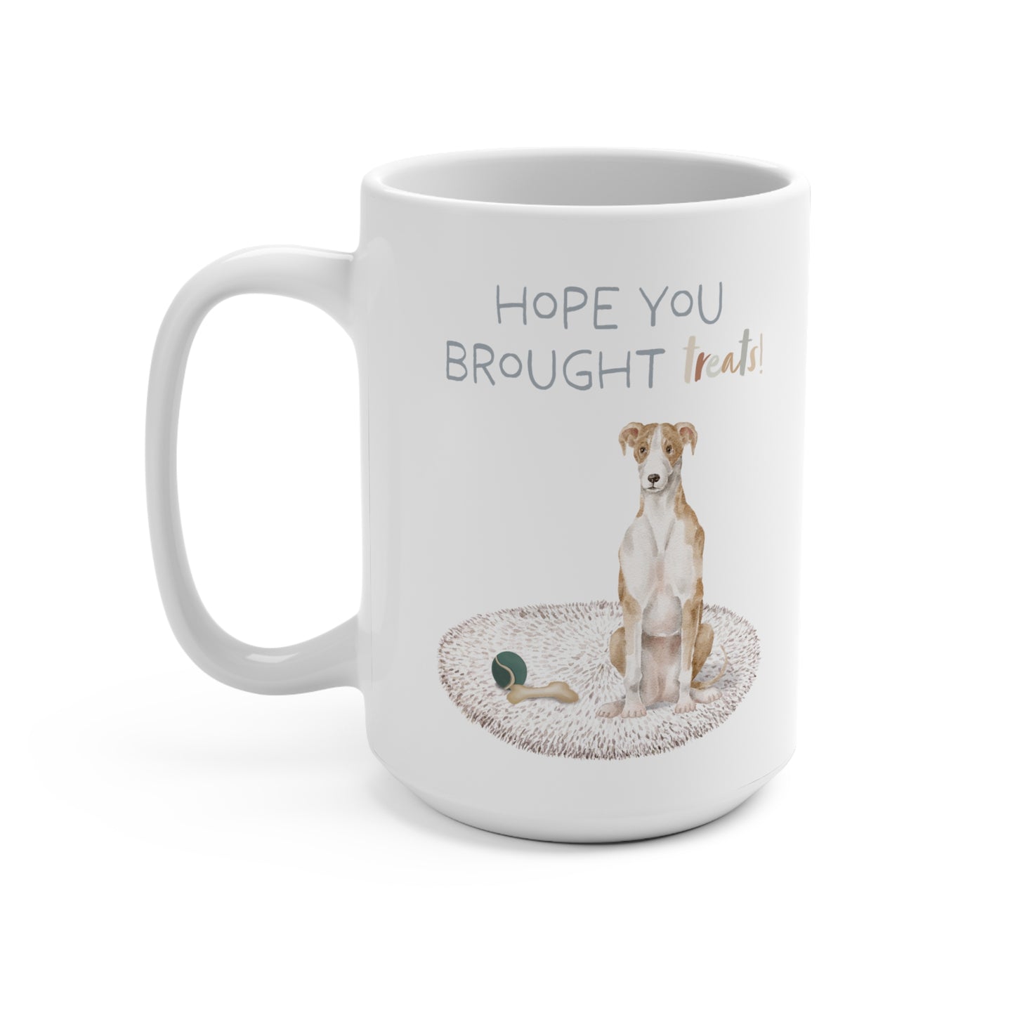 Whippet 15oz Mug, “Hope You Brought Treats”