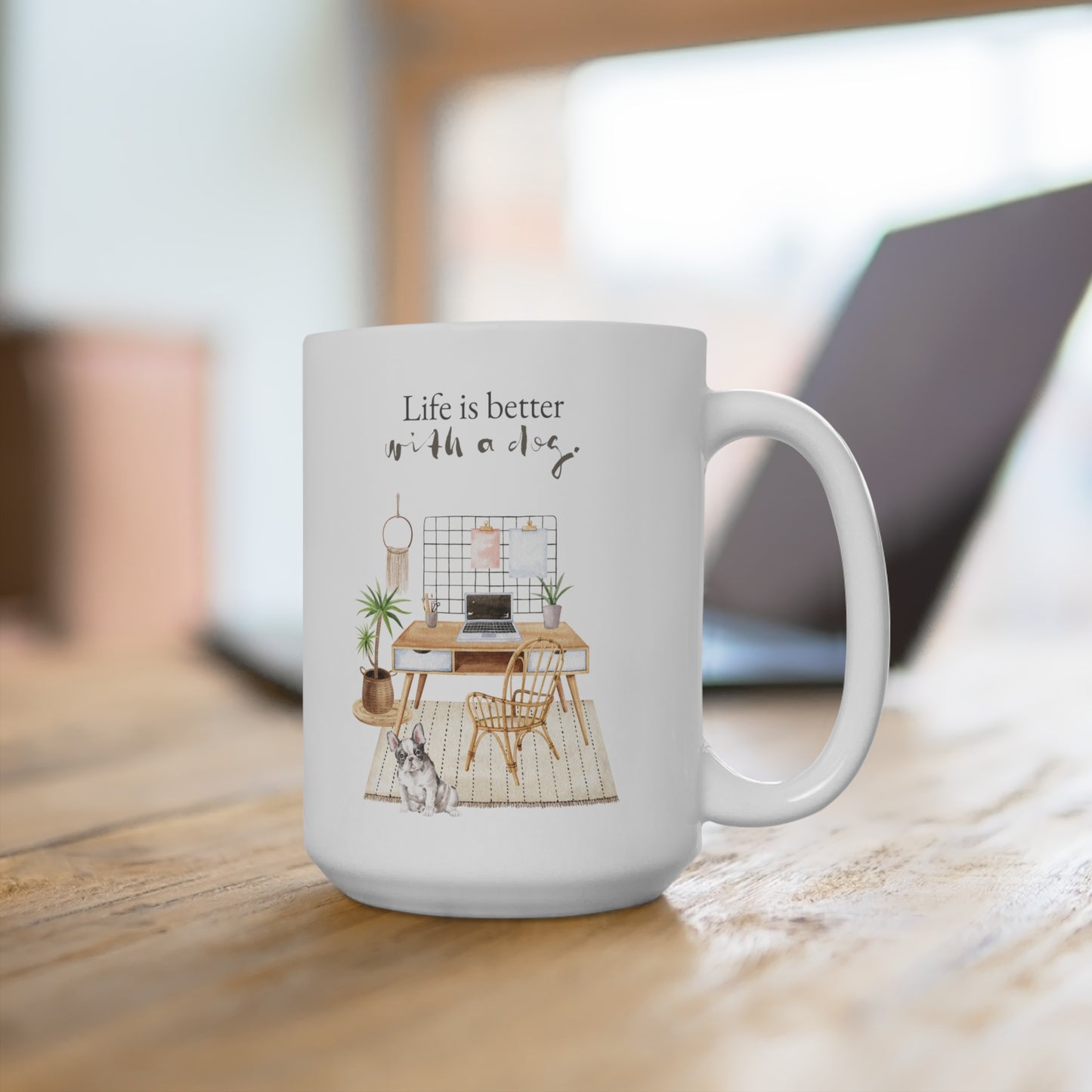 Frenchie (French Bulldog) 15oz Mug, “Life is Better with a Dog”