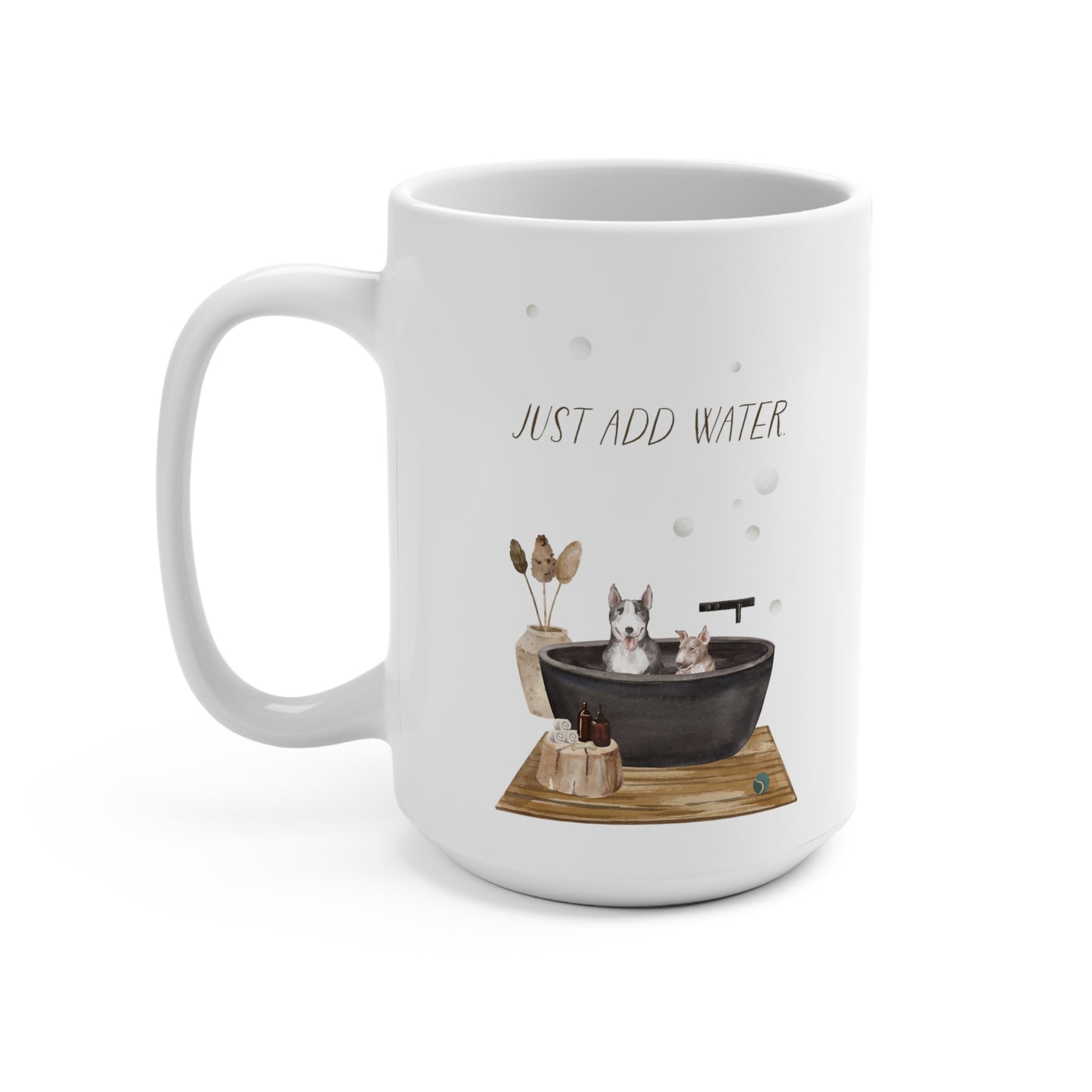 Bull Terrier 15oz Mug, “Just Add Water”