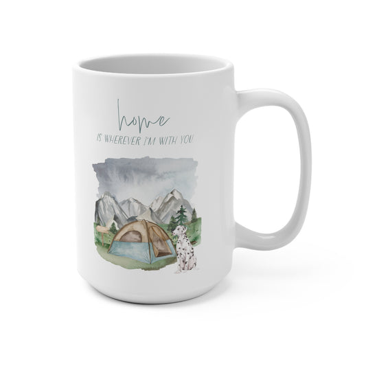 Dalmatian 15oz Mug, “Home is Wherever I’m with You”