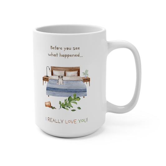 Border Collie 15oz Mug, “Before You See What Happened…I Really Love You!”