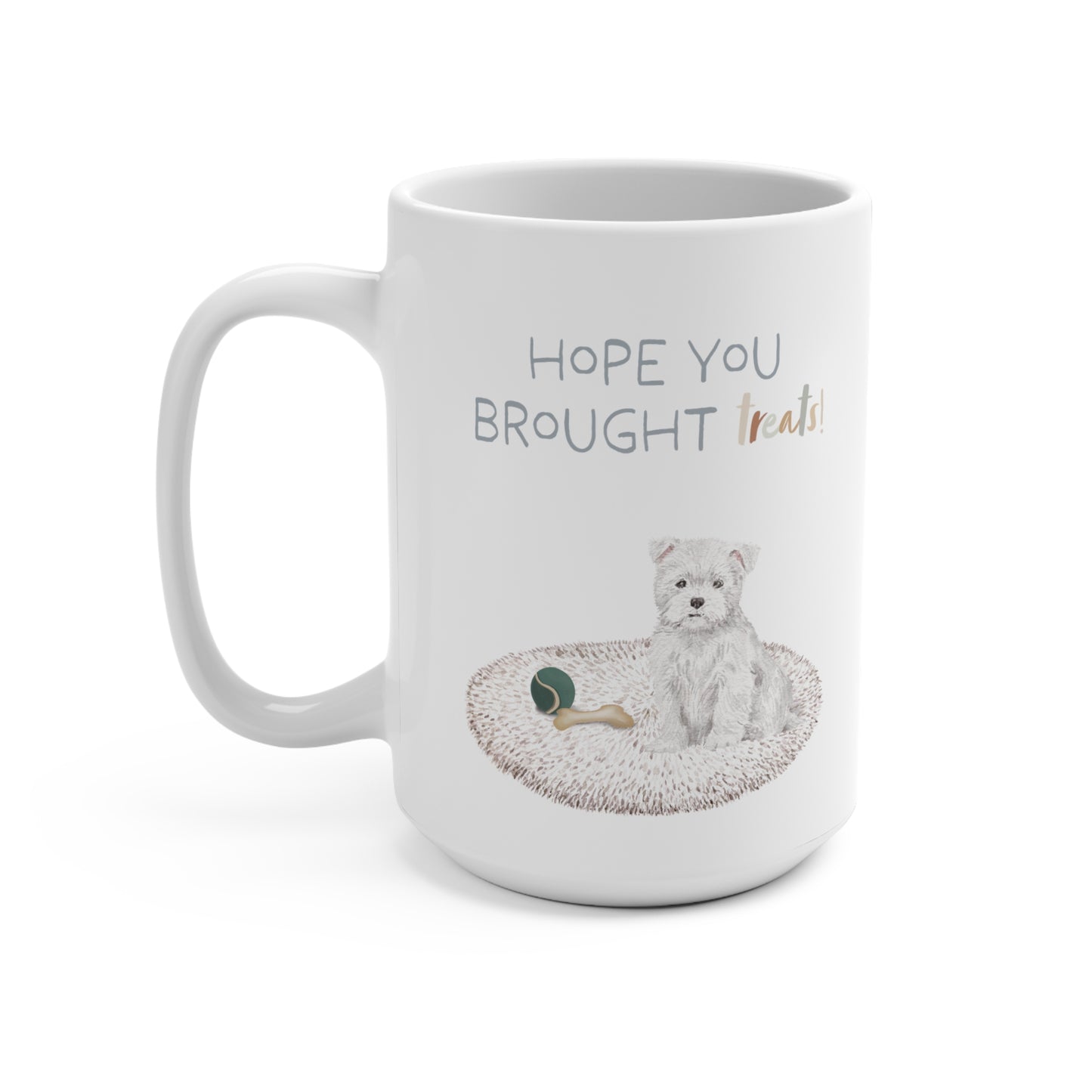 Westie (West Highland White Terrier) 15oz Mug, “Hope You Brought Treats”