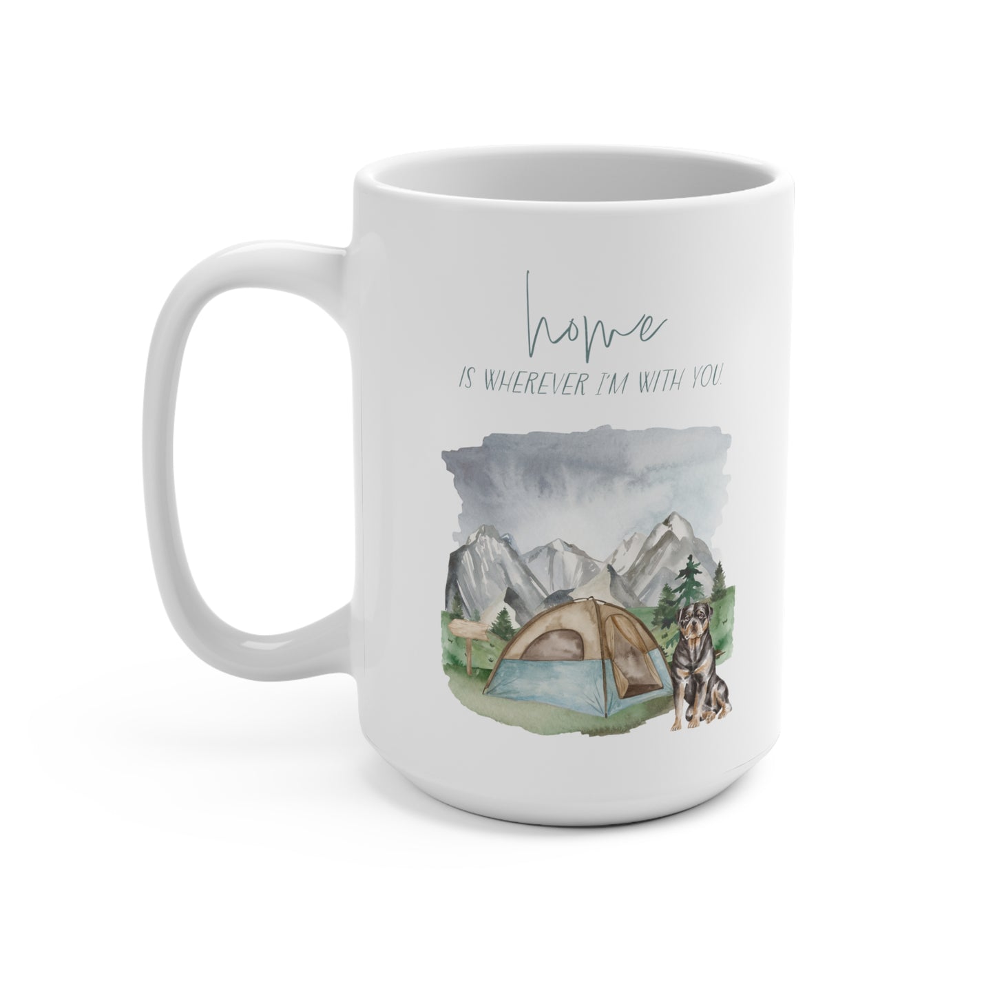 Rottweiler 15oz Mug, “Home is Wherever I’m with You”