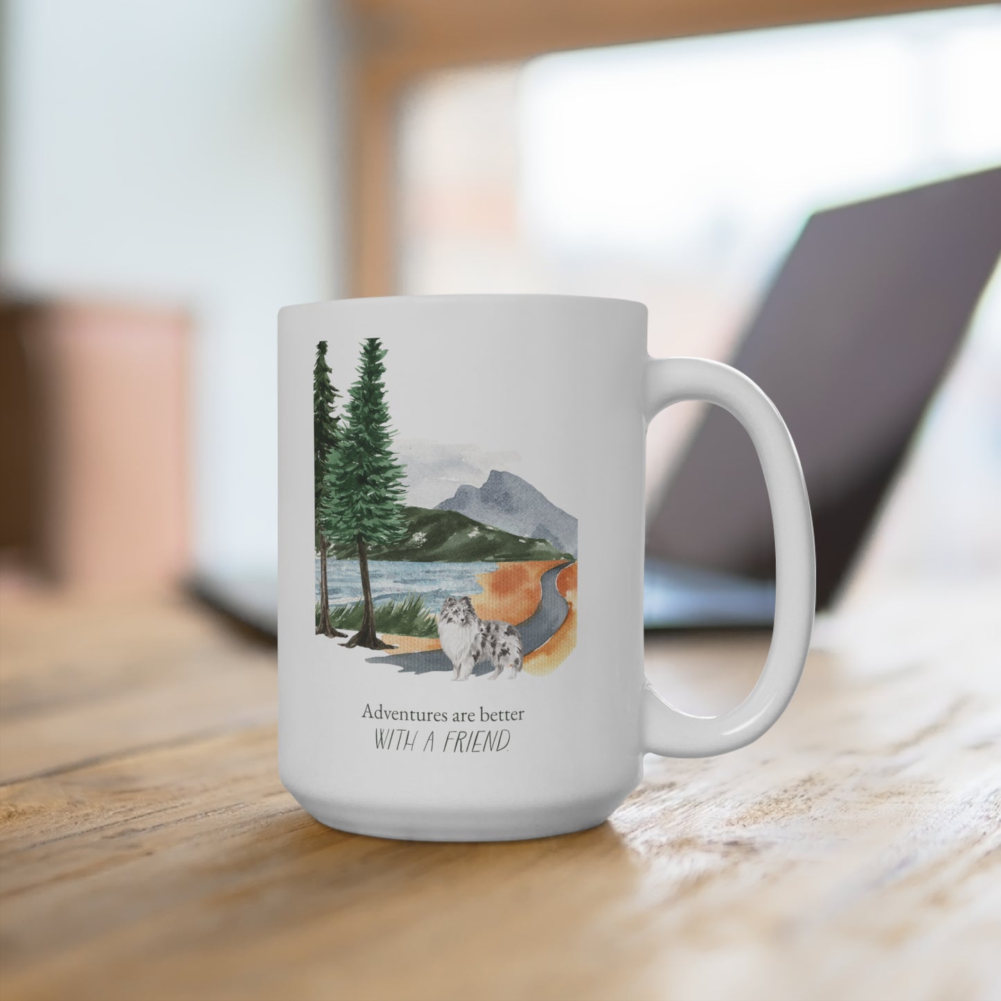 Sheltie (Shetland Sheepdog) 15oz Mug, “Adventures are Better with a Friend”