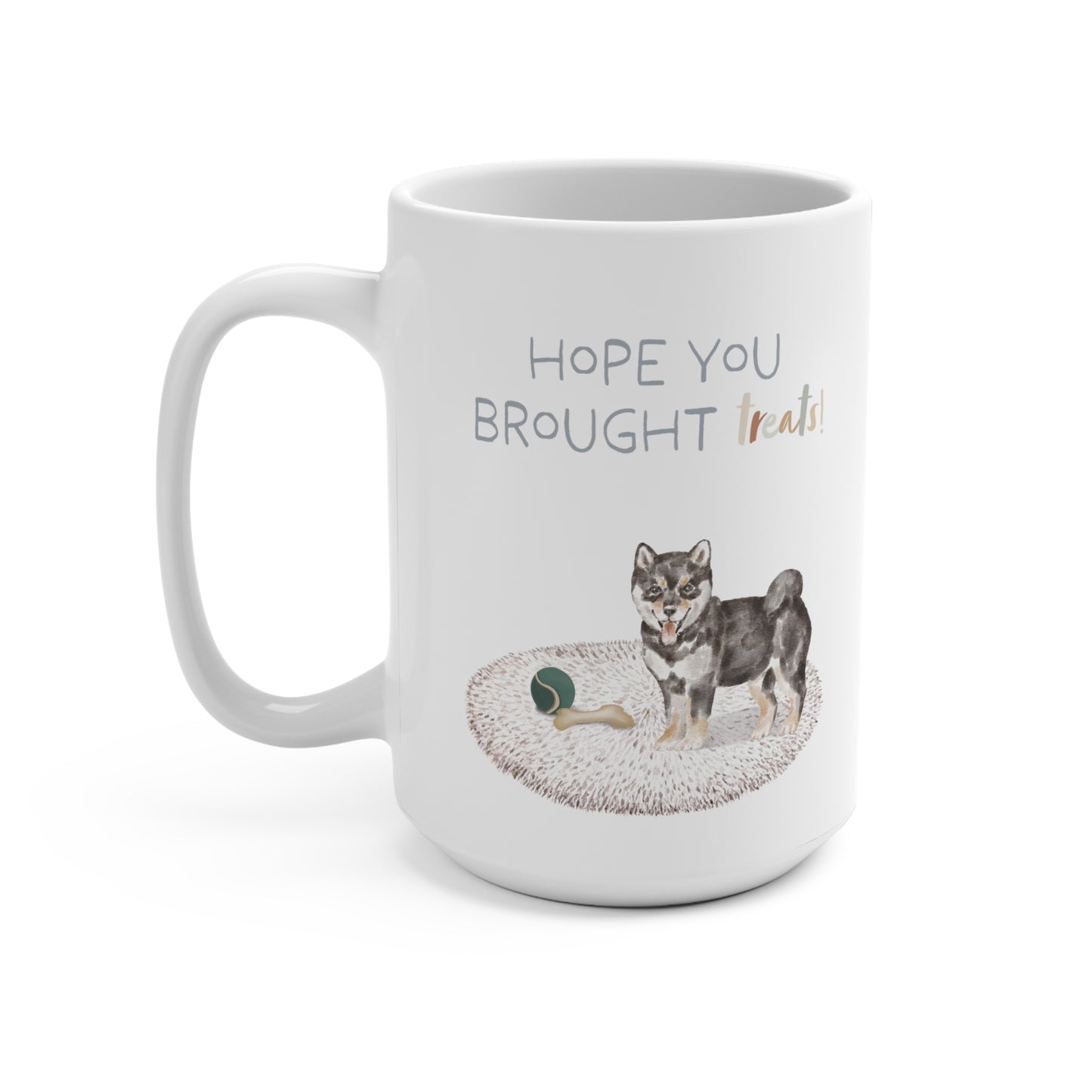 Shiba Inu 15oz Mug, “Hope You Brought Treats”