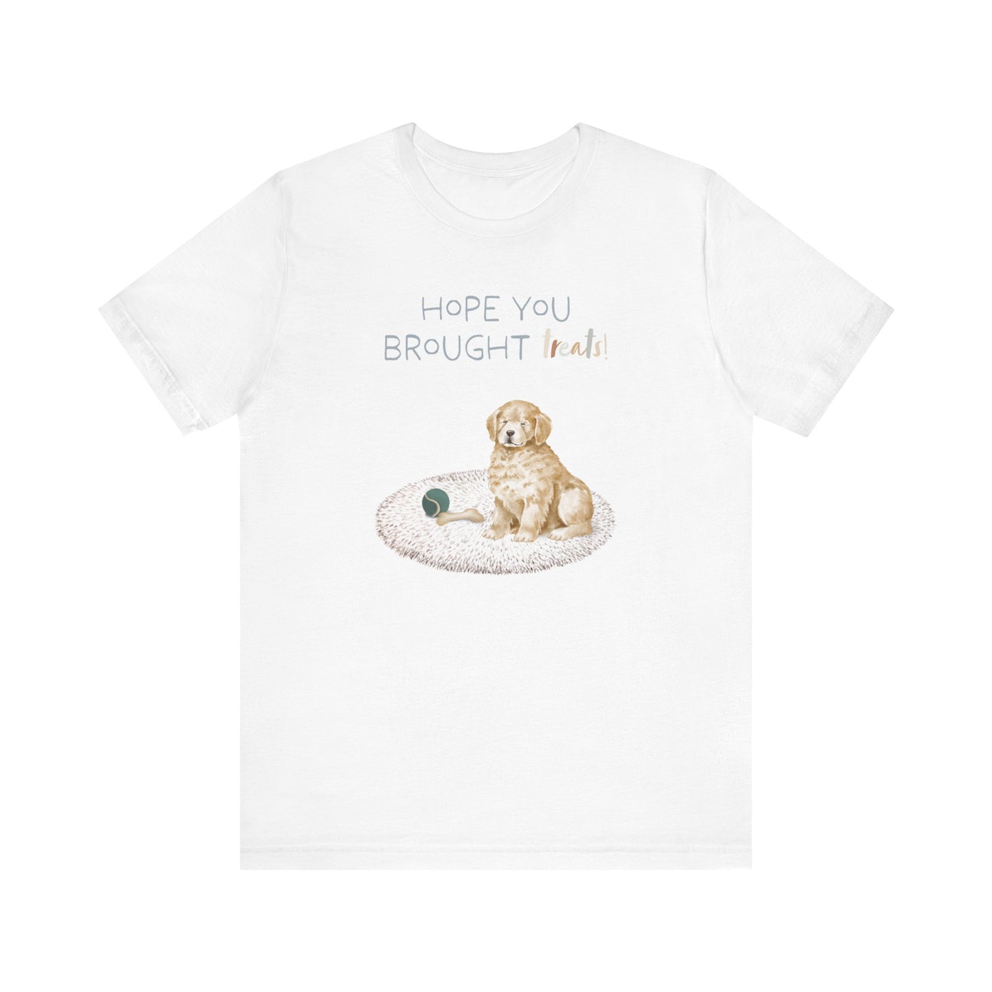 Golden Retriever T-Shirt, “Hope You Brought Treats”