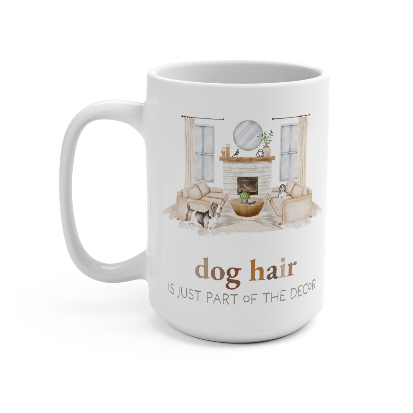 Basset Hound 15oz Mug, “Dog Hair is Just Part of the Decor”