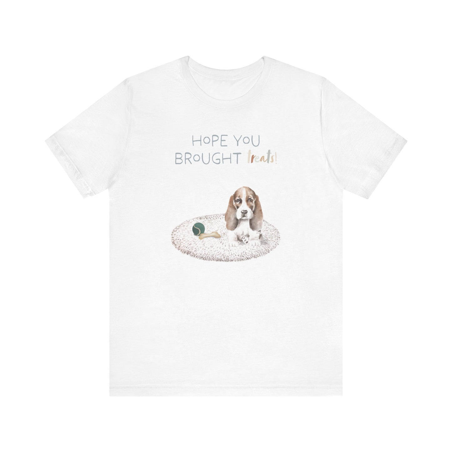 Basset Hound T-Shirt, “Hope You Brought Treats”