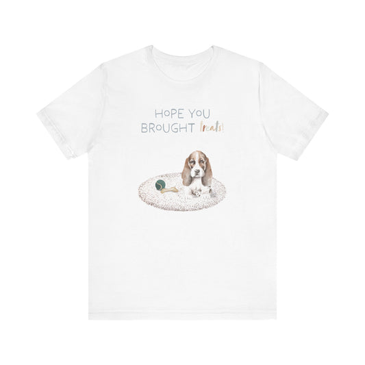 Basset Hound T-Shirt, “Hope You Brought Treats”