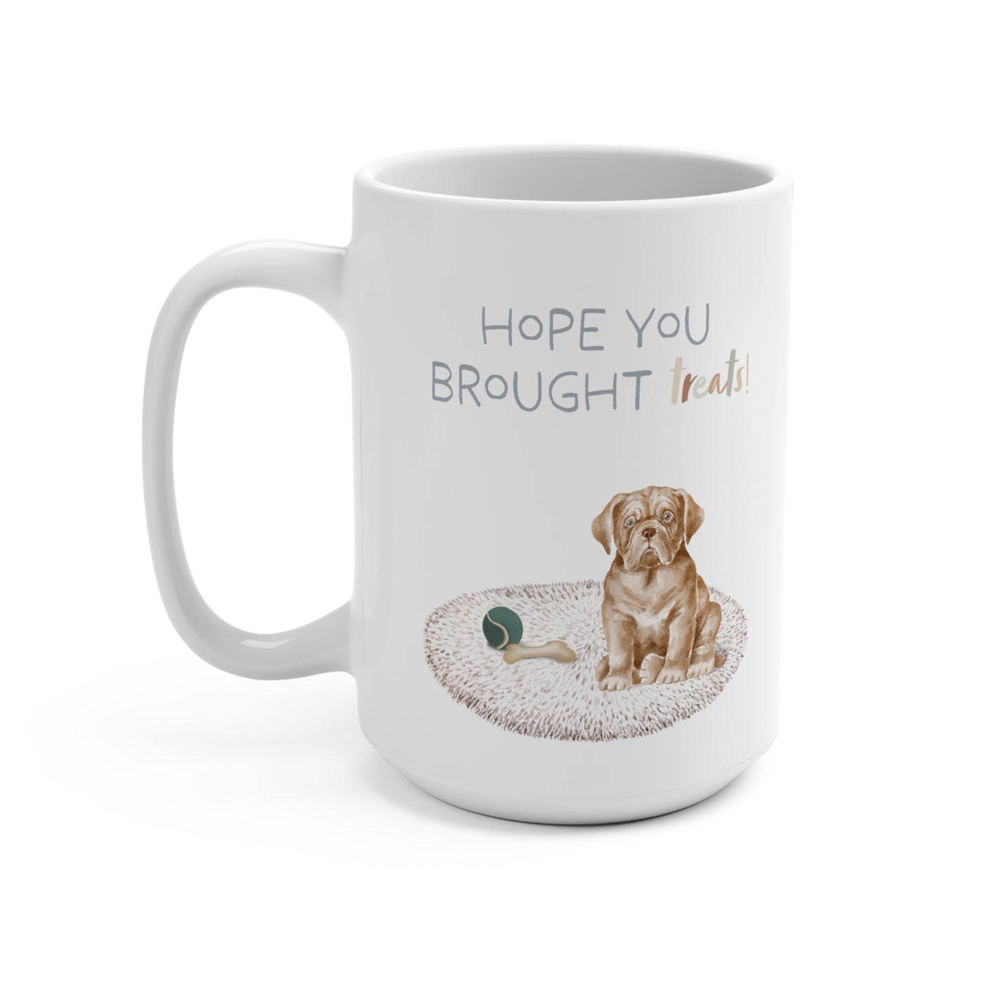 Dogue de Bordeaux (French Mastiff) 15oz Mug, “Hope You Brought Treats”