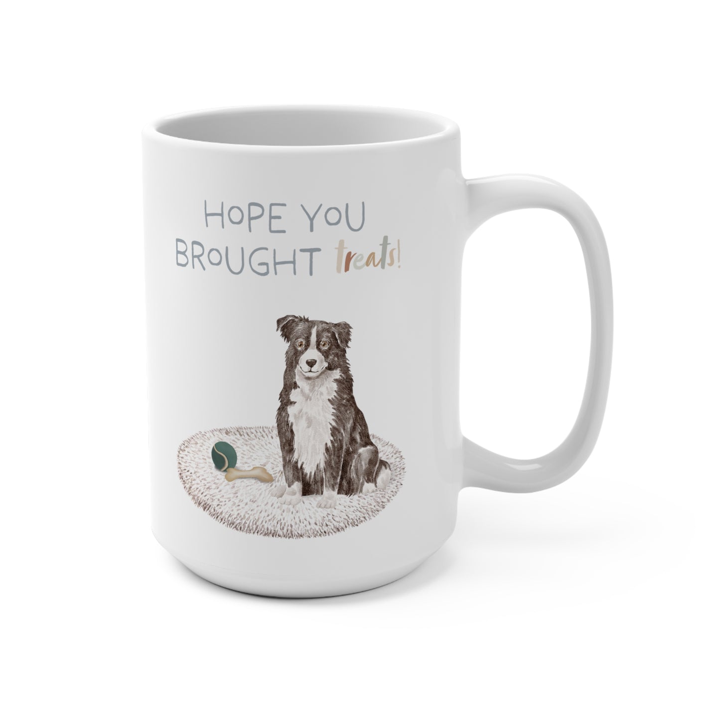 Border Collie 15oz Mug, “Hope You Brought Treats”