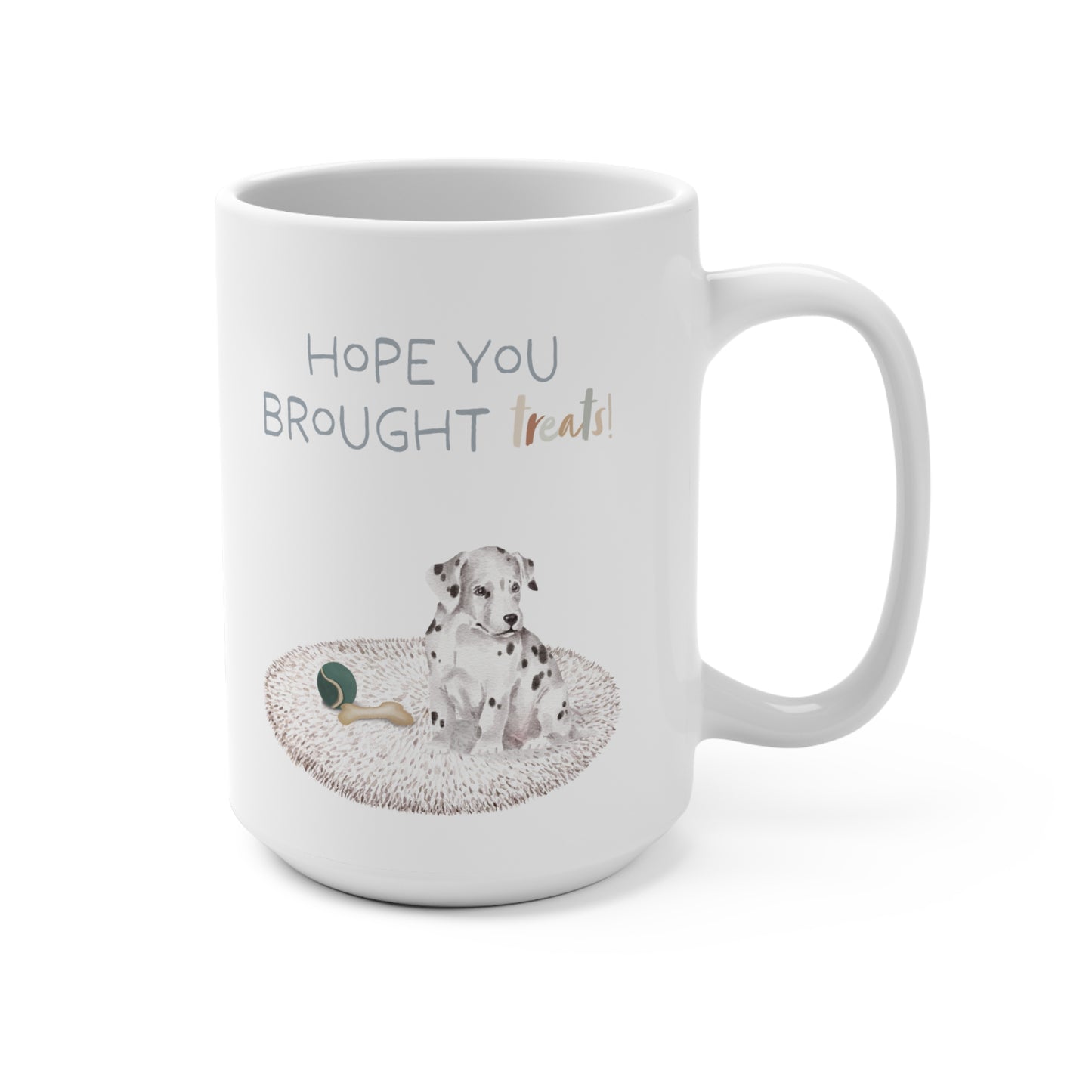 Dalmatian 15oz Mug, “Hope You Brought Treats”