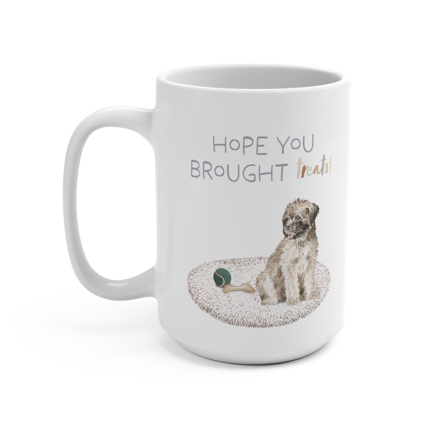 Briard 15oz Mug, “Hope You Brought Treats”