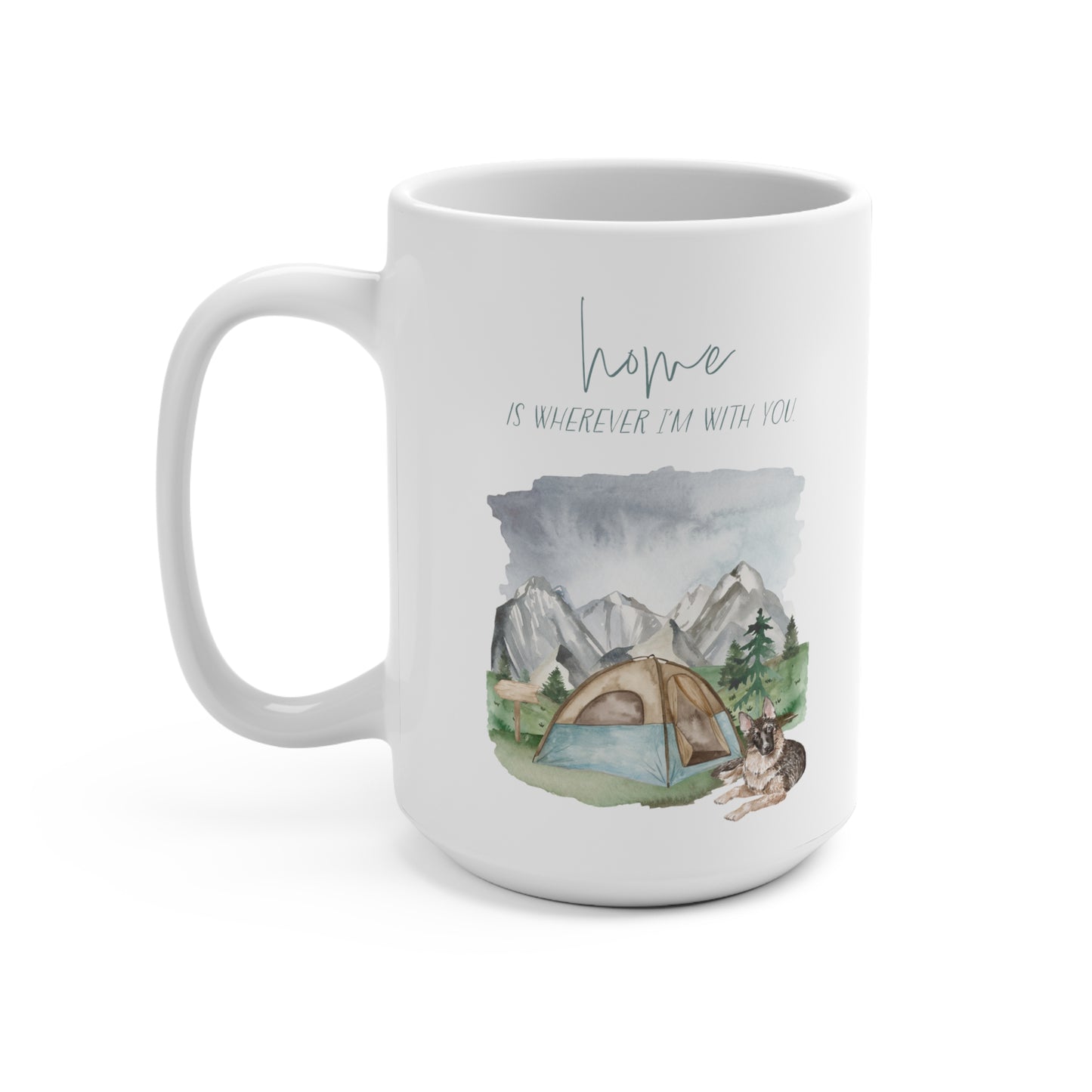 German Shepherd 15oz Mug, “Home is Wherever I’m with You”