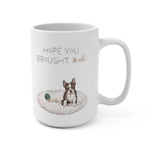 Boston Terrier 15oz Mug, “Hope You Brought Treats”