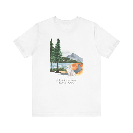 Great Pyrenees T-Shirt, “Adventures are Better with a Friend”