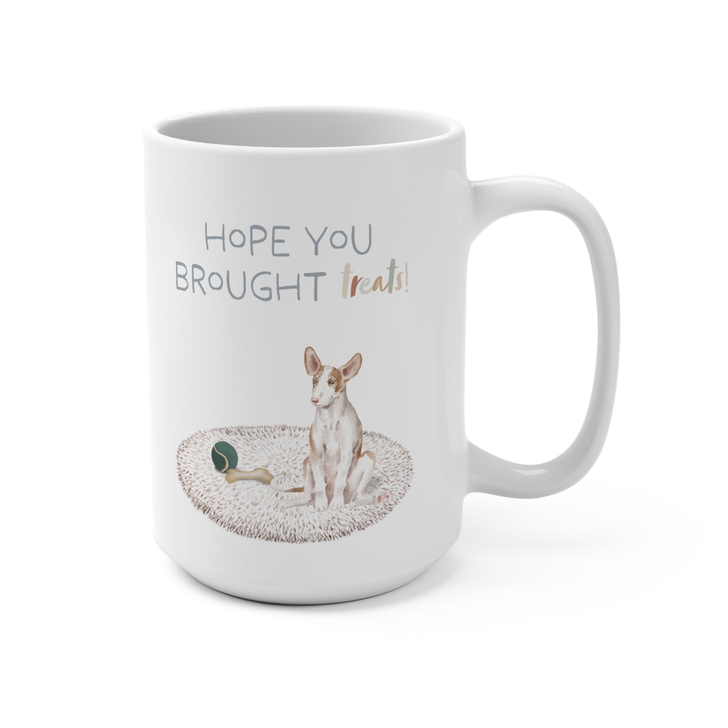 Ibizan Hound 15oz Mug, “Hope You Brought Treats”