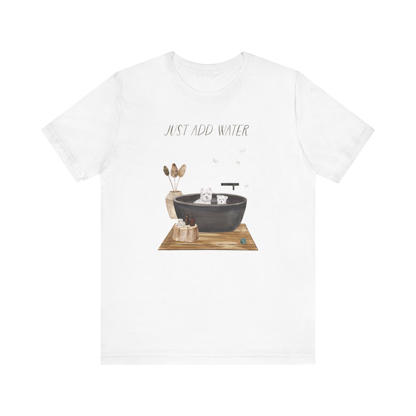 Westie (West Highland White Terrier) T-Shirt, “Just Add Water”