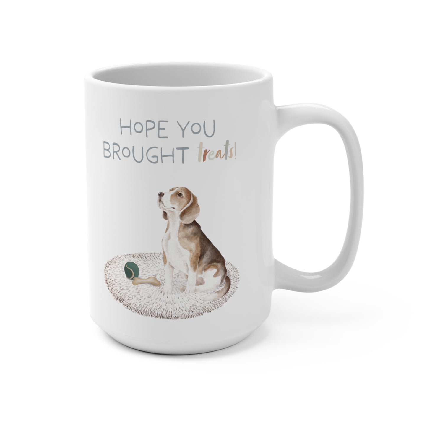 Beagle 15oz Mug, “Hope You Brought Treats”