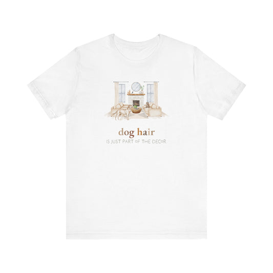 Labrador Retriever T-Shirt, “Dog Hair is Just Part of the Decor”