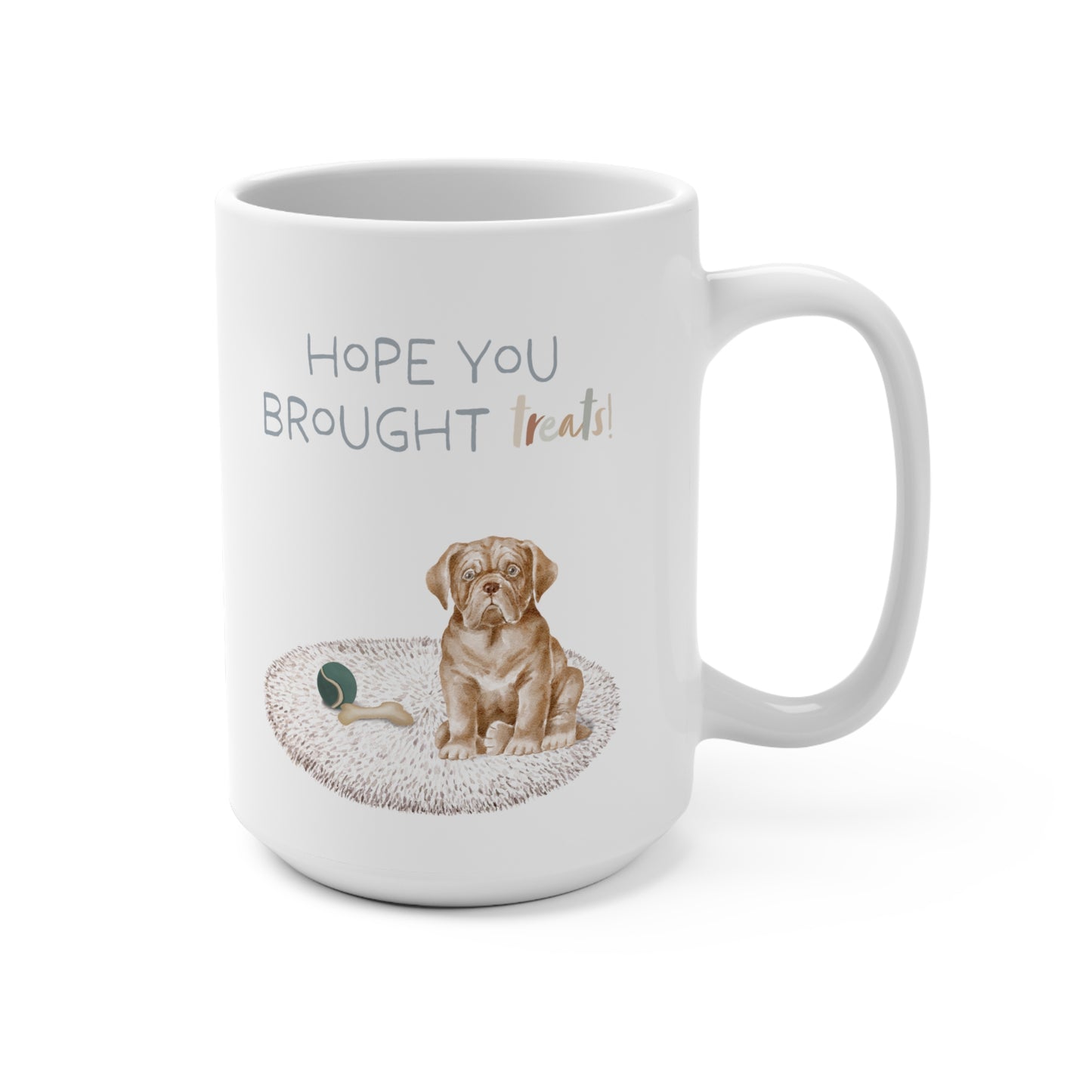 Dogue de Bordeaux (French Mastiff) 15oz Mug, “Hope You Brought Treats”