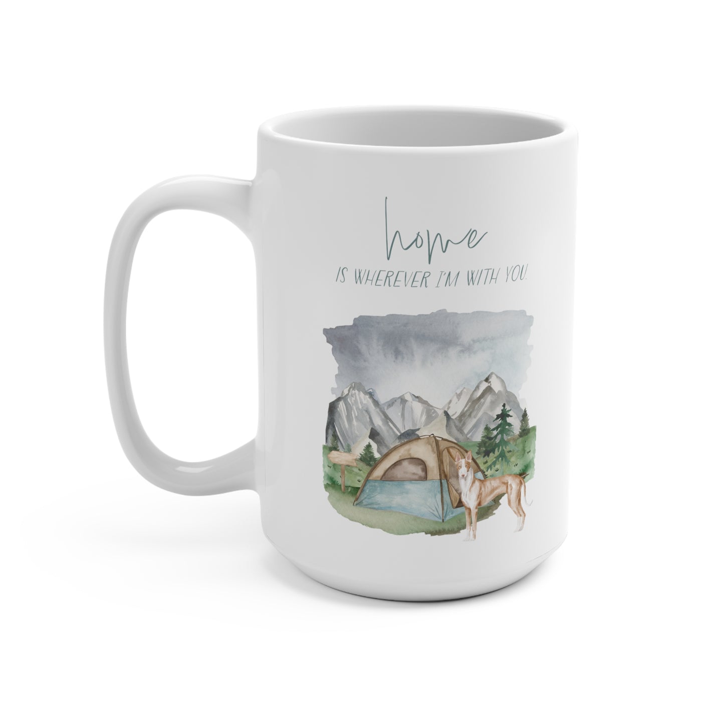 Ibizan Hound 15oz Mug, “Home is Wherever I’m with You”