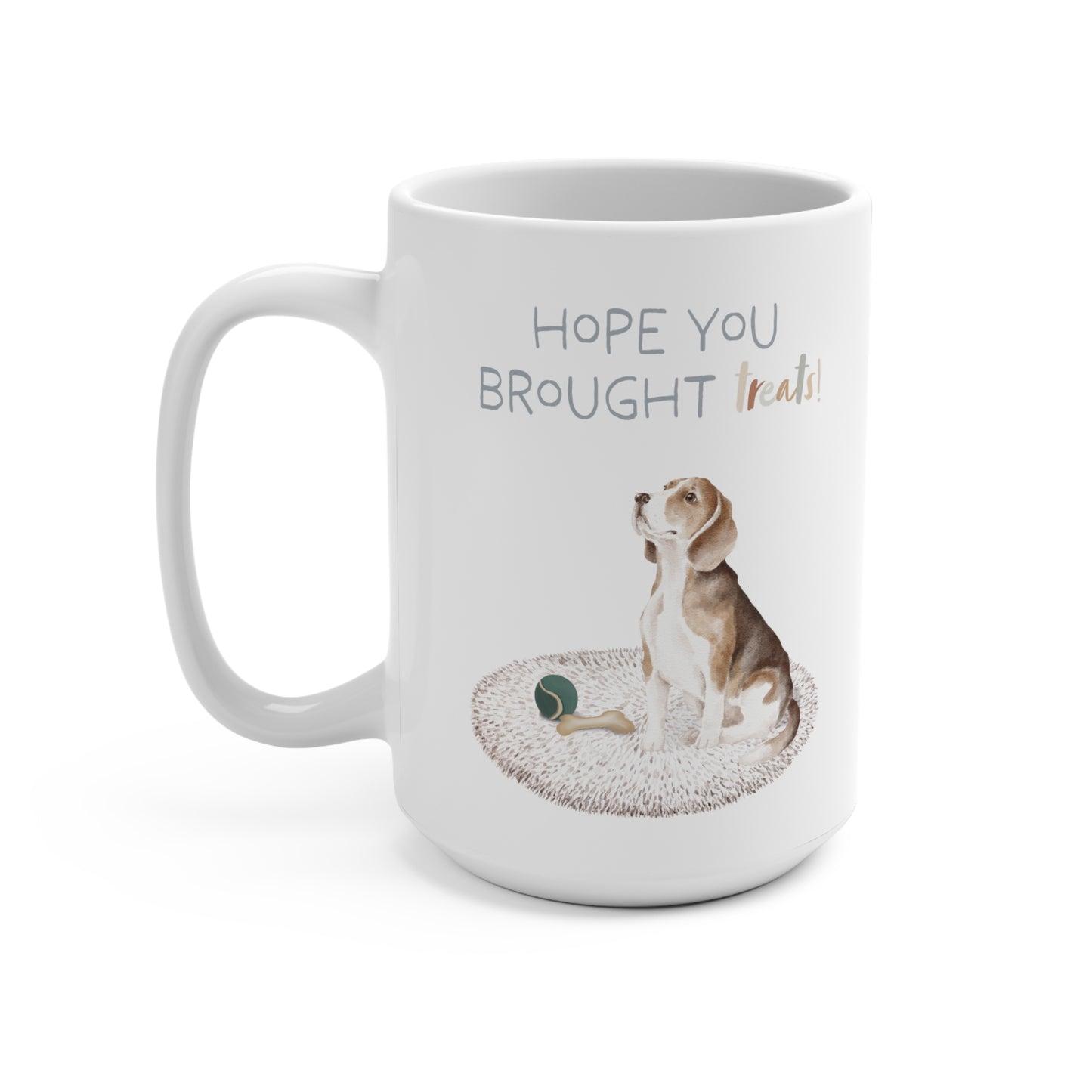 Beagle 15oz Mug, “Hope You Brought Treats”