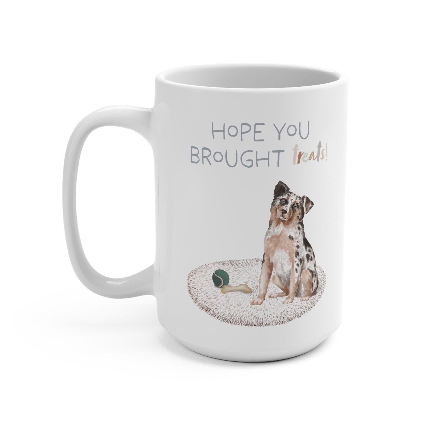 Australian Shepherd 15oz Mug, “Hope You Brought Treats”