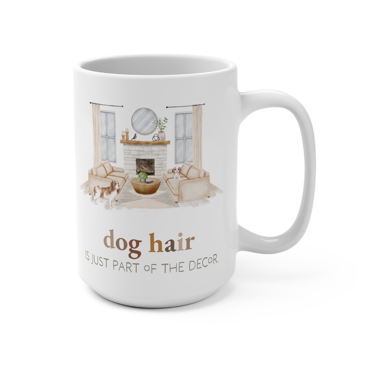 Cavalier King Charles Spaniel 15oz Mug, “Dog Hair is Just Part of the Decor”