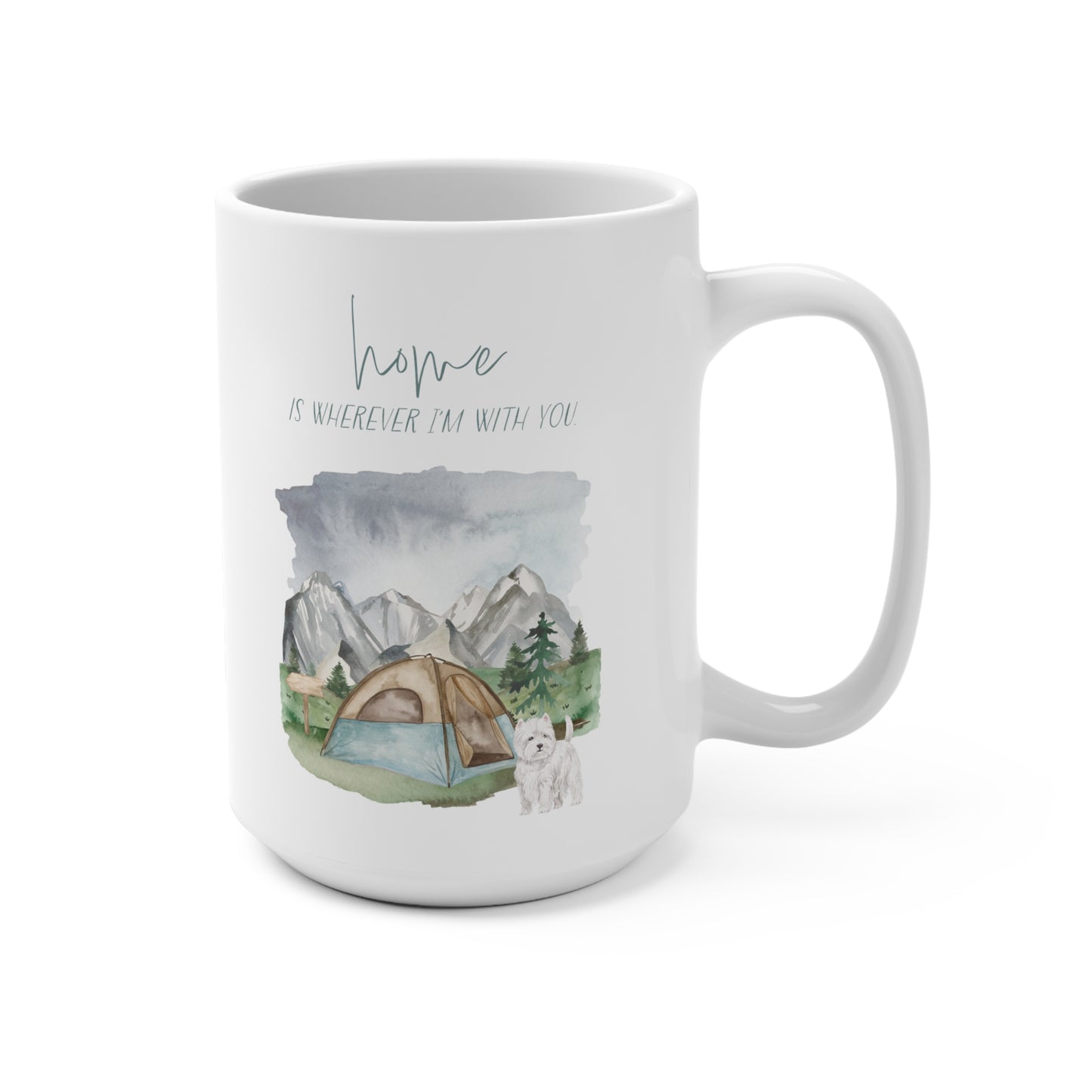 Westie (West Highland White Terrier) 15oz Mug, “Home is Wherever I’m with You”