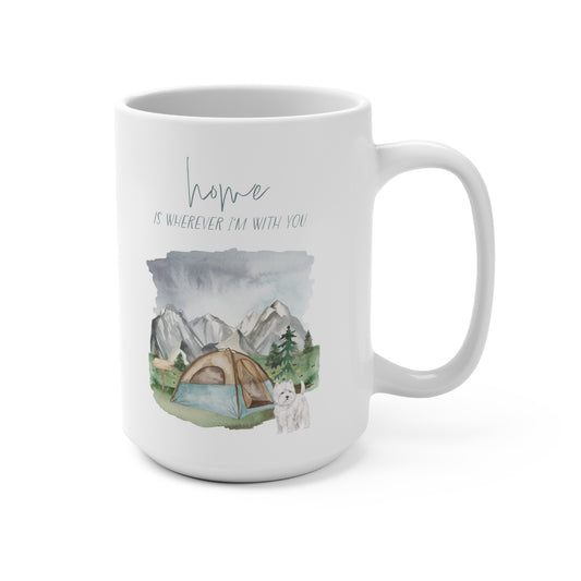 Westie (West Highland White Terrier) 15oz Mug, “Home is Wherever I’m with You”