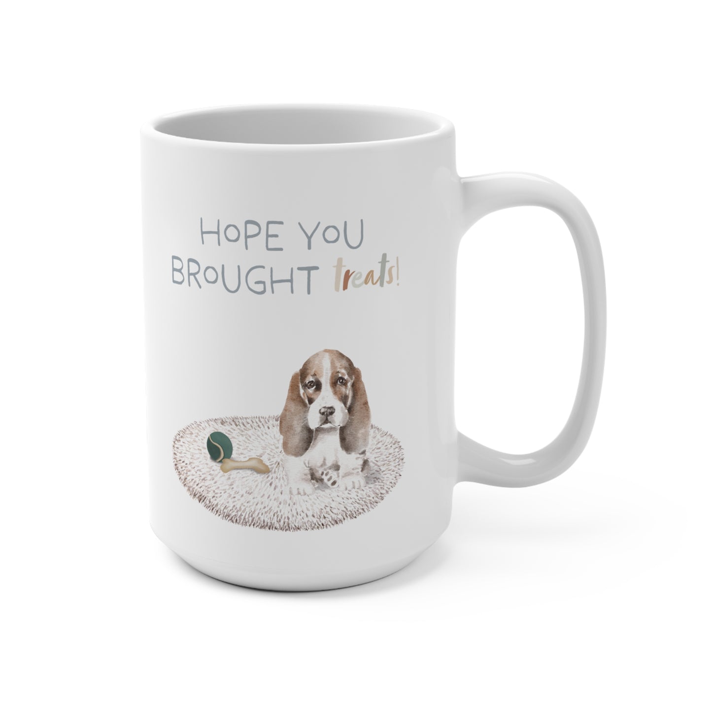 Basset Hound 15oz Mug, “Hope You Brought Treats”