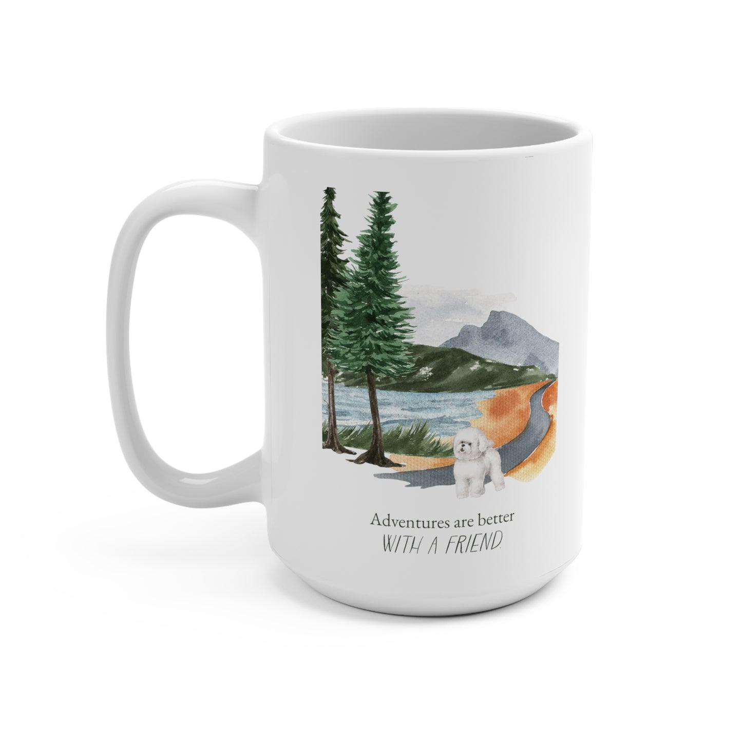 Bichon Frise 15oz Mug, “Adventures are Better with a Friend”