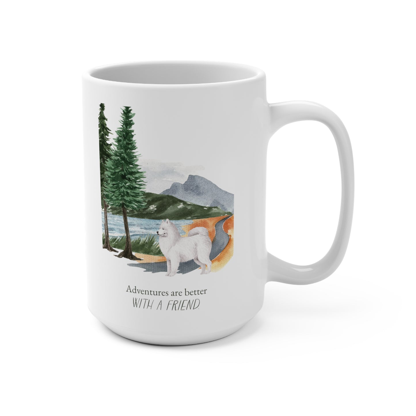 Samoyed 15oz Mug, “Adventures are Better with a Friend”