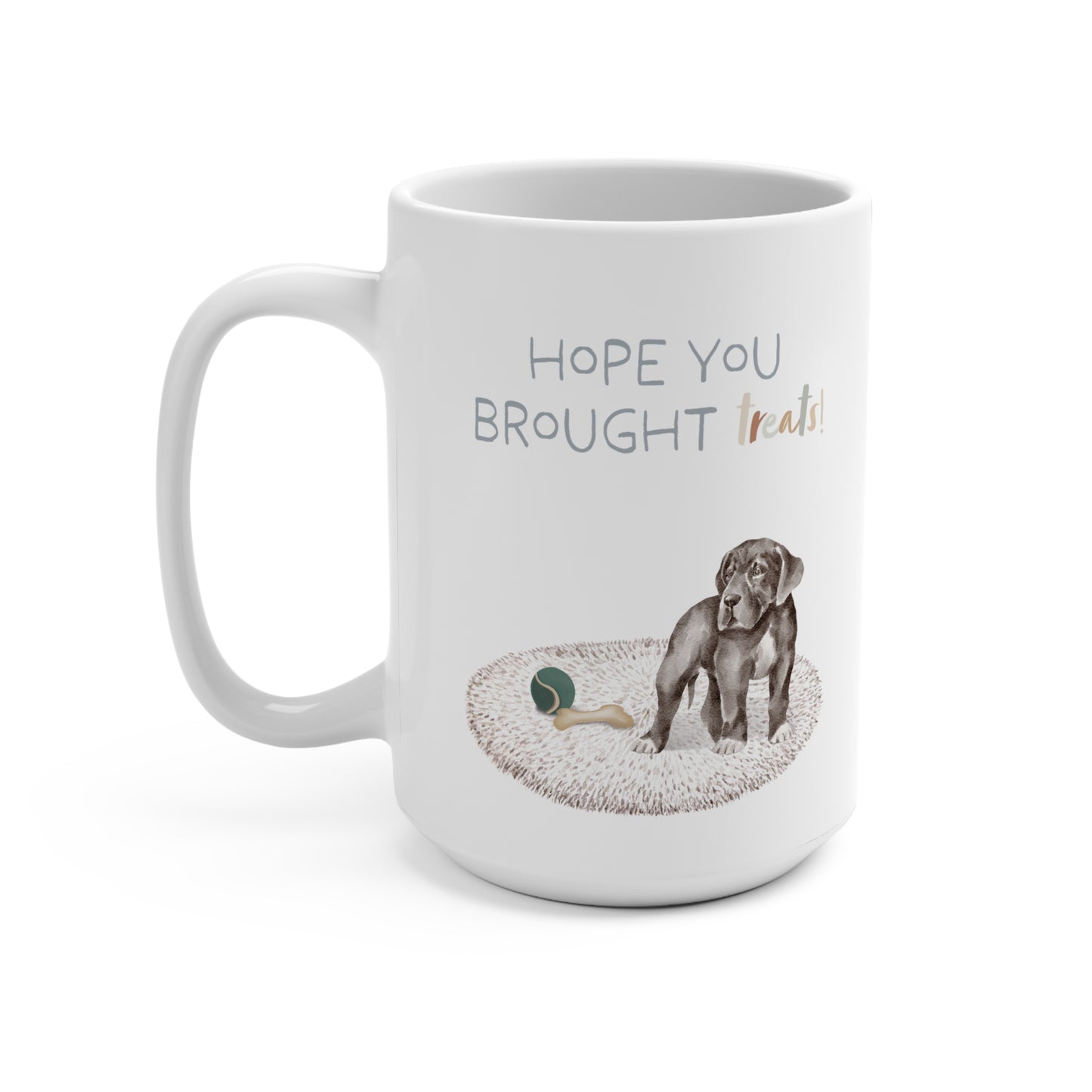 Great Dane 15oz Mug, “Hope You Brought Treats”