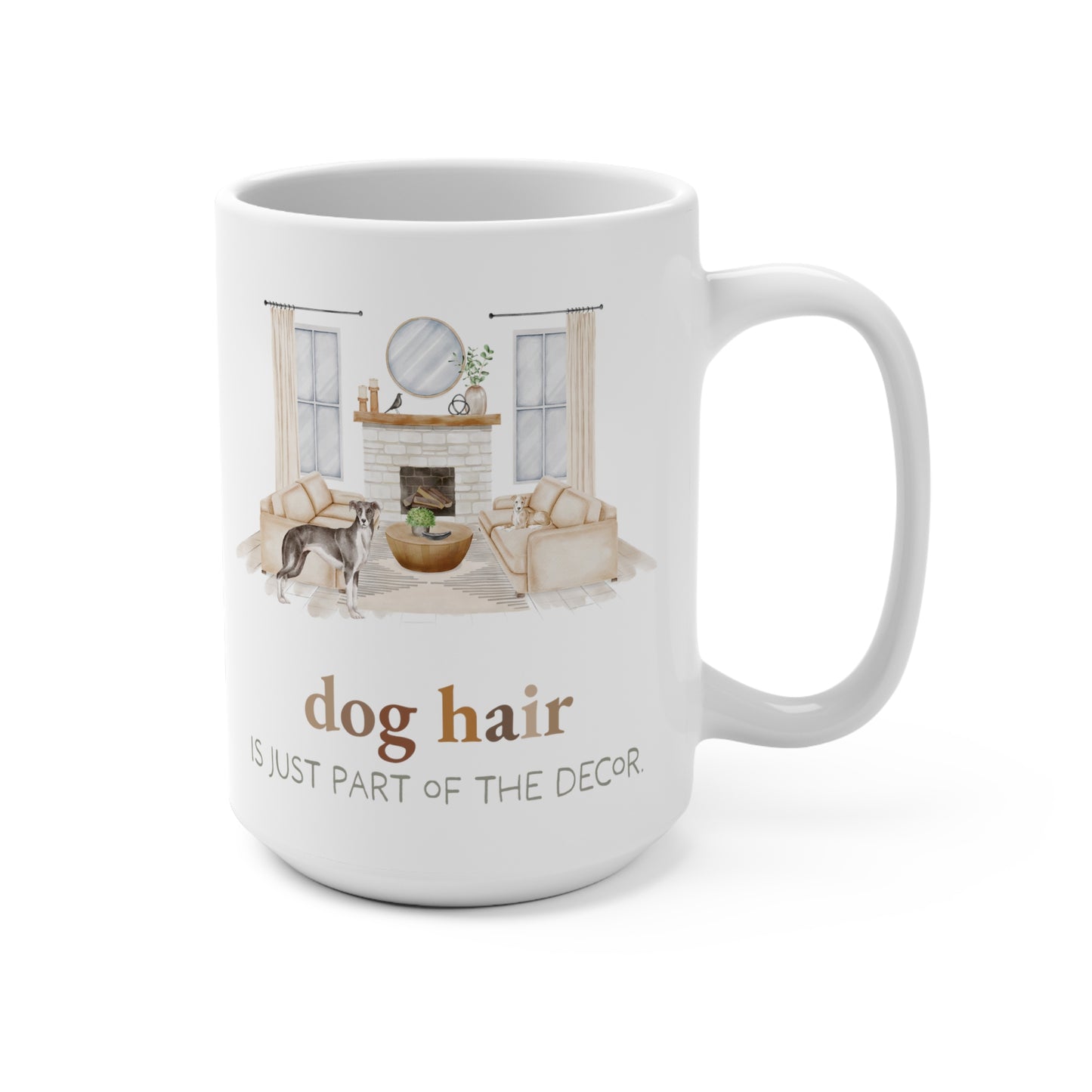 Whippet 15oz Mug, “Dog Hair is Just Part of the Decor”