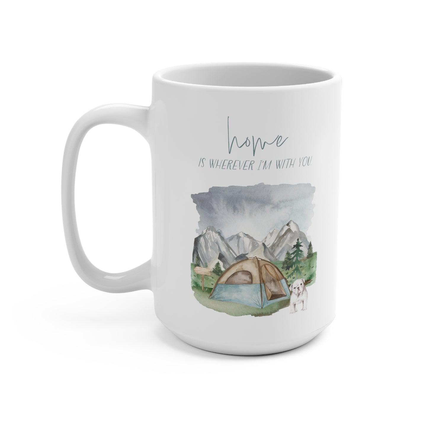 Bulldog 15oz Mug, “Home is Wherever I’m with You”