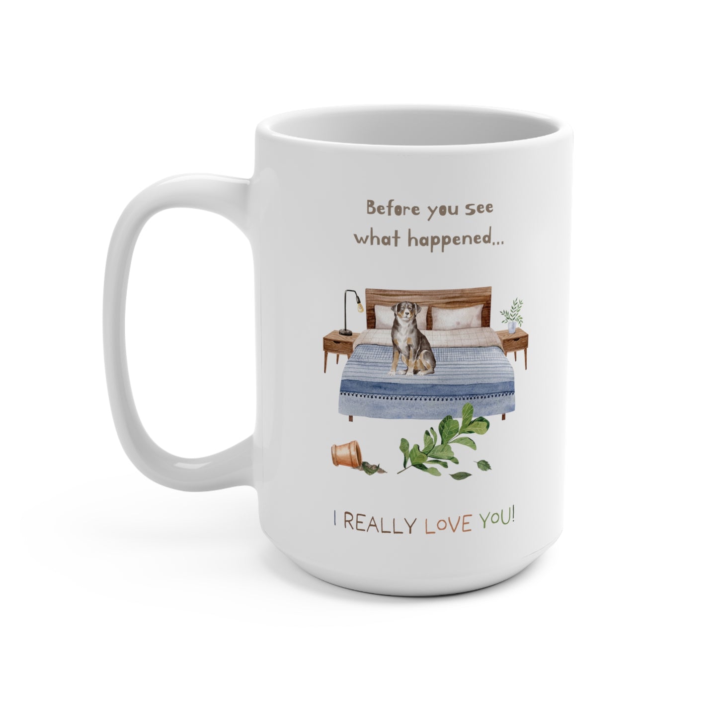 Appenzeller Sennenhund 15oz Mug, “Before You See What Happened…I Really Love You!”