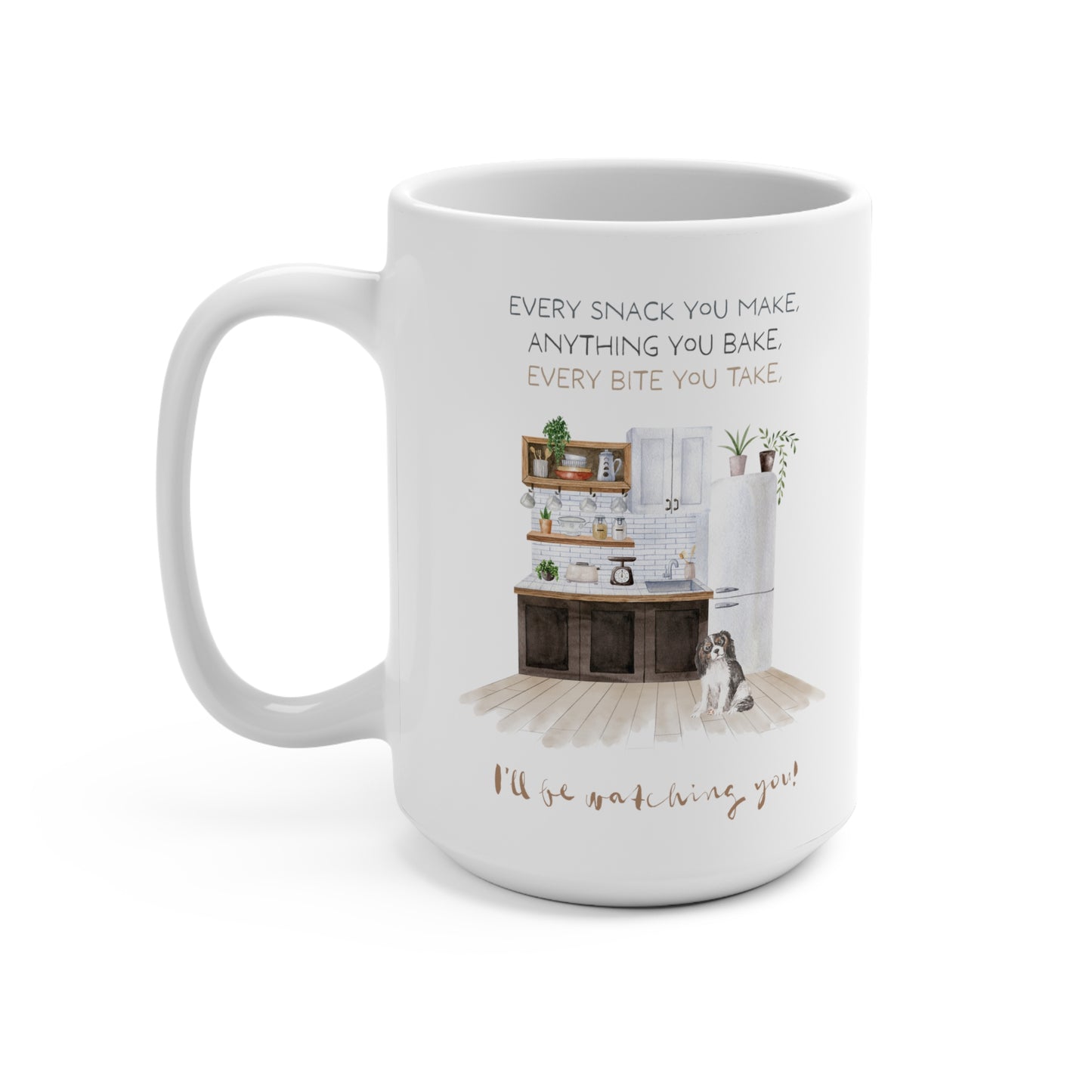 Cavalier King Charles Spaniel 15oz Mug, “I’ll Be Watching You!”