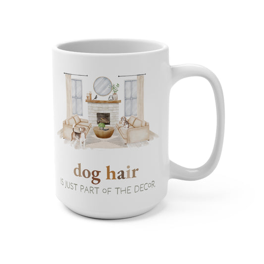 Beagle 15oz Mug, “Dog Hair is Just Part of the Decor”