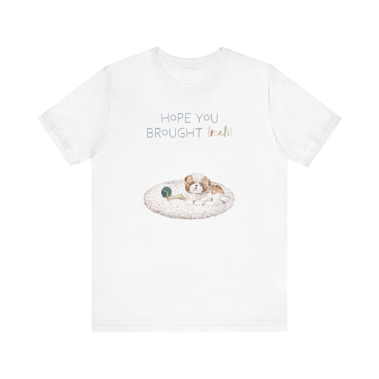 Shih Tzu T-Shirt, “Hope You Brought Treats”