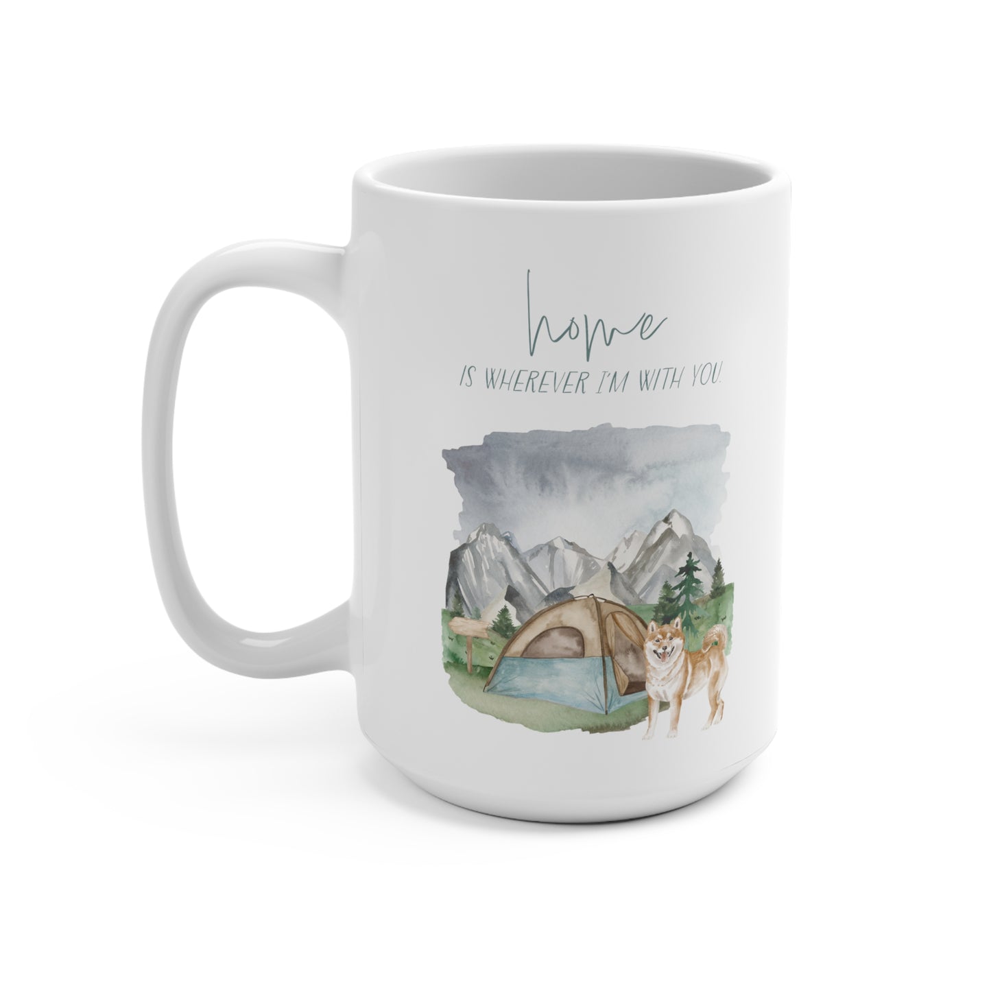 Shiba Inu 15oz Mug, “Home is Wherever I’m with You”