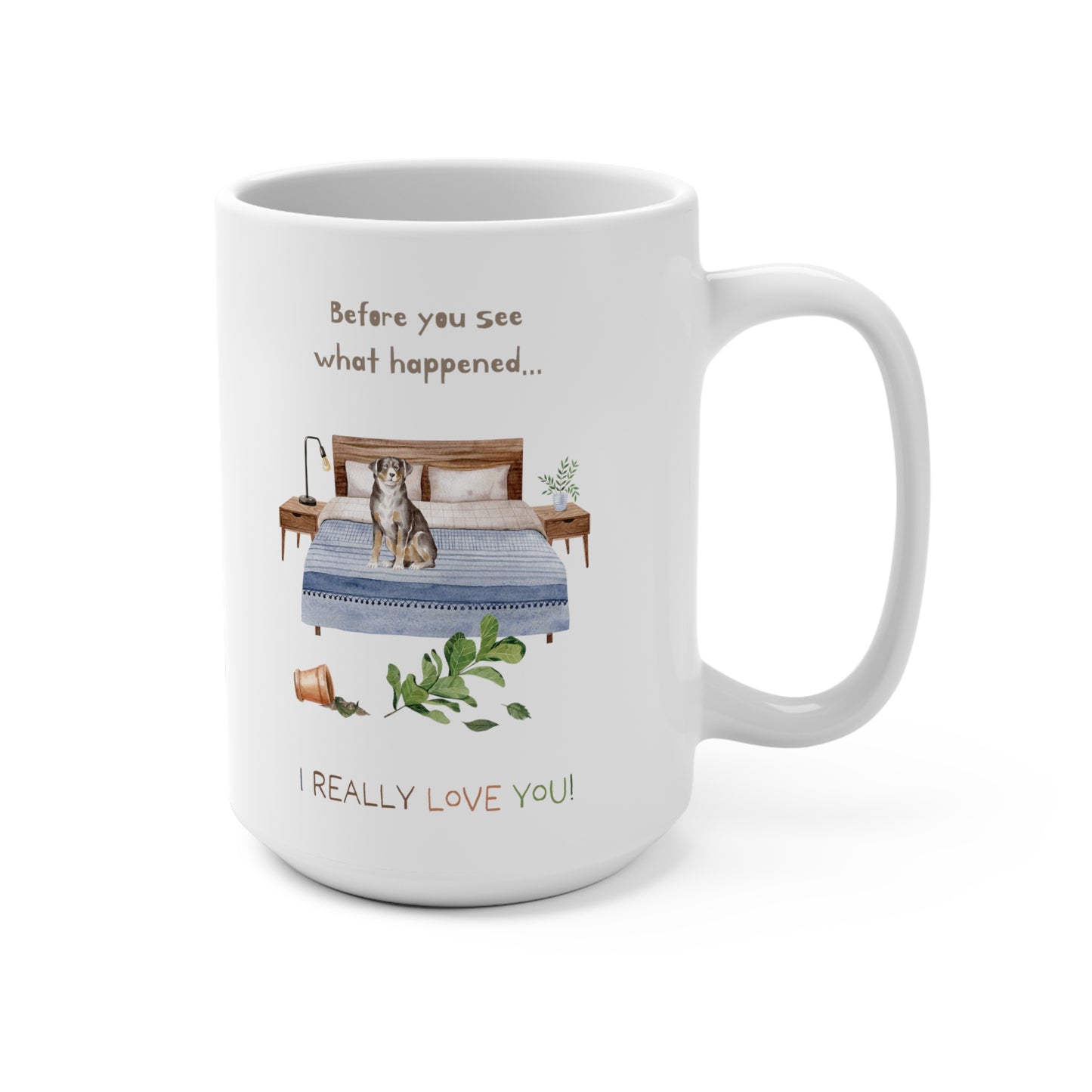 Appenzeller Sennenhund 15oz Mug, “Before You See What Happened…I Really Love You!”