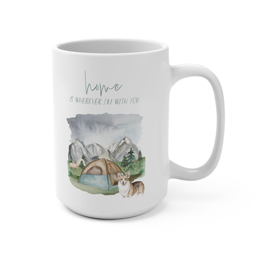 Corgi 15oz Mug, “Home is Wherever I’m with You”