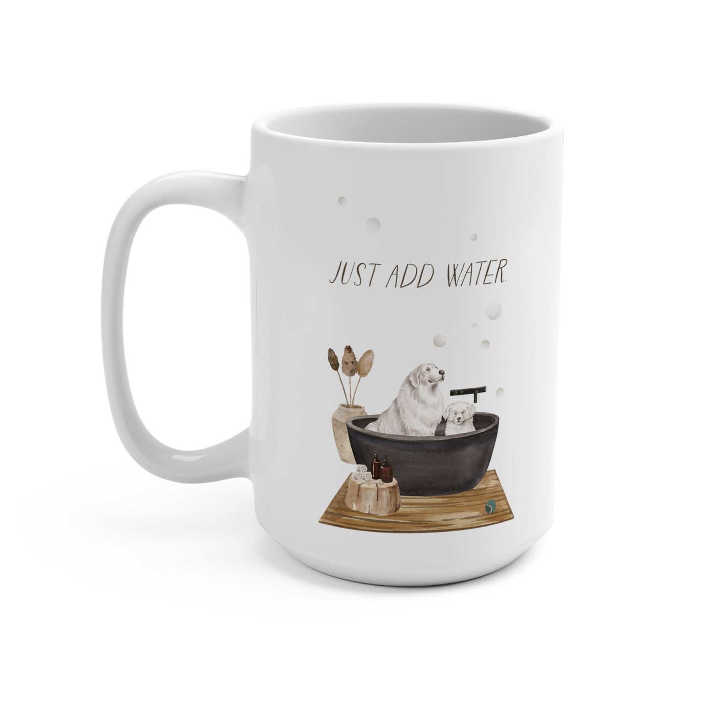 Great Pyrenees 15oz Mug, “Just Add Water”